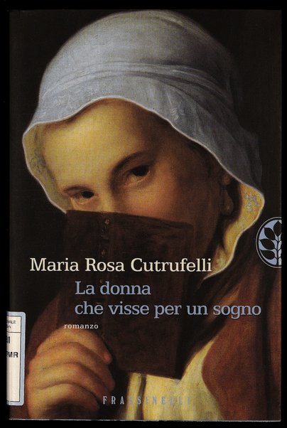 La donna che visse per un sogno : [romanzo] / Maria Rosa Cutrufelli