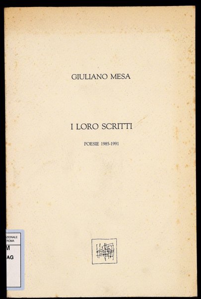 I loro scritti : poesie 1985-1991 / Giuliano Mesa