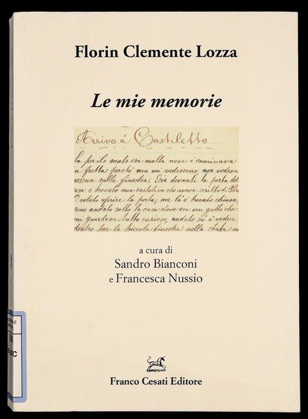 Le mie memorie / Florin Clemente Lozza ; a cura di Sandro Bianconi e Francesca Nussio ; prefazione di Clà Riatsch ; postfazione di Linard Candreia