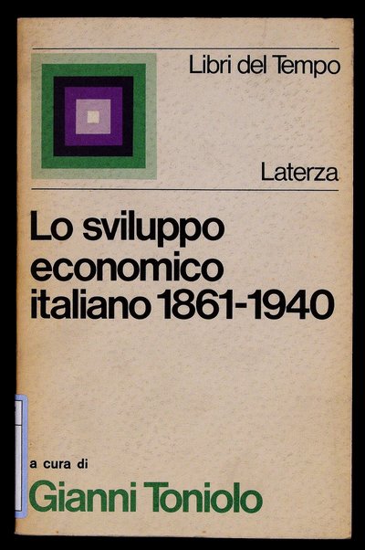 Lo sviluppo economico italiano : 1861-1940 / P. Ciocca ... [et al.] ; a cura di Gianni Toniolo ; prefazione di Alberto Caracciolo