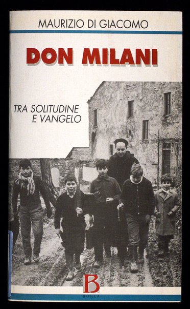 Don Milani : tra solitudine e Vangelo, 1923-1967 / Maurizio Di Giacomo