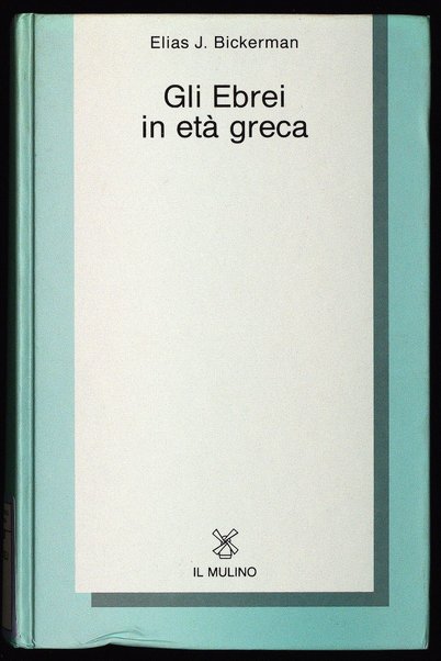 Gli Ebrei in età greca / Elias J. Bickerman