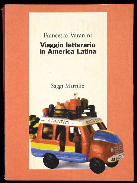 Viaggio letterario in America Latina / Francesco Varanini