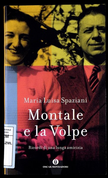Montale e la volpe : ricordi di una lunga amicizia / Maria Luisa Spaziani