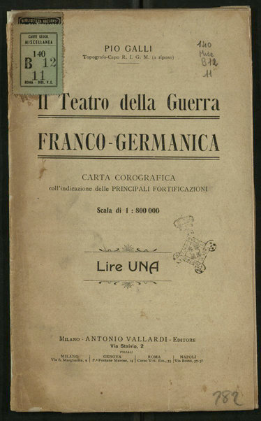 Il teatro della guerra franco-germanica : 1914 : carta corografica coll'indicazione delle principali fortificazioni / Pio Galli