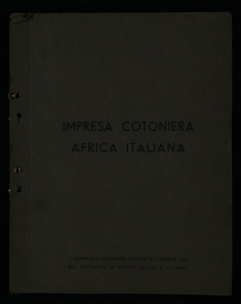 Impresa cotoniera Africa Italiana - 1˄ Campagna cotoniera Maggio XVI / Marzo XVII nel distretto di Soddu (Galla e Sidama)