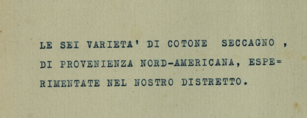 Le sei varieta' di cotone seccagno, di provenienza nord-americana, esperimentati nl nostro distretto