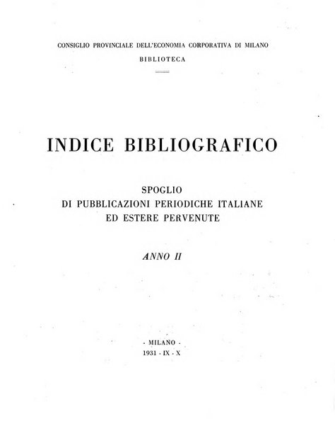 Indice bibliografico spoglio di pubblicazioni periodiche italiane ed estere pervenute alla biblioteca del Consiglio provinciale dell'economia di Milano