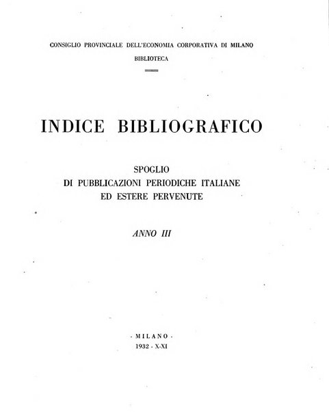 Indice bibliografico spoglio di pubblicazioni periodiche italiane ed estere pervenute alla biblioteca del Consiglio provinciale dell'economia di Milano