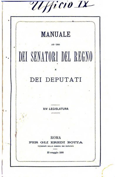 Manuale ad uso dei senatori del Regno e dei deputati contenente lo Statuto e i plebisciti, la legge elettorale, i regolamenti delle due Camere, le principali leggi organiche dllo Stato, gli elenchi dei senatori del Regno, dei deputati e dei ministeri succedutisi durante la ... legislazione