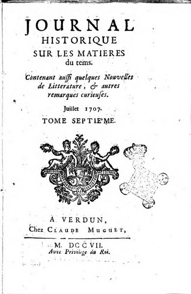 Journal historique sur les matières du tems contenant aussi quelques nouvelles de littérature et autres remarques curieuses