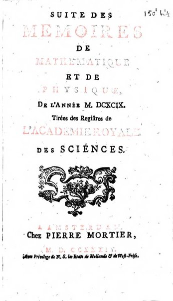 Histoire de l'Académie royale des sciences avec les Mémoires de mathematique & de physique, pour la même année, tires des registres de cette Académie.