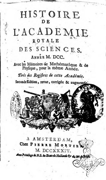 Histoire de l'Académie royale des sciences avec les Mémoires de mathematique & de physique, pour la même année, tires des registres de cette Académie.