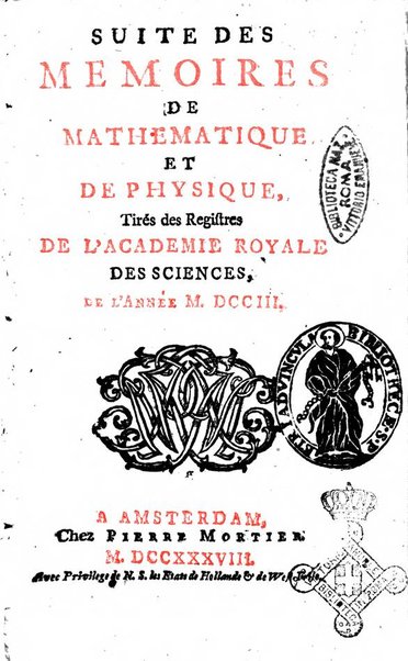 Histoire de l'Académie royale des sciences avec les Mémoires de mathematique & de physique, pour la même année, tires des registres de cette Académie.