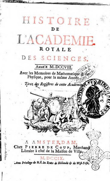 Histoire de l'Académie royale des sciences avec les Mémoires de mathematique & de physique, pour la même année, tires des registres de cette Académie.