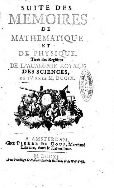 Histoire de l'Académie royale des sciences avec les Mémoires de mathematique & de physique, pour la même année, tires des registres de cette Académie.