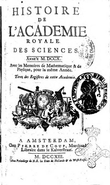 Histoire de l'Académie royale des sciences avec les Mémoires de mathematique & de physique, pour la même année, tires des registres de cette Académie.