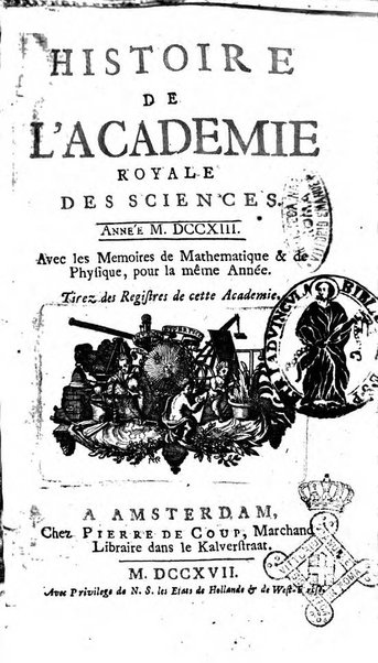 Histoire de l'Académie royale des sciences avec les Mémoires de mathematique & de physique, pour la même année, tires des registres de cette Académie.