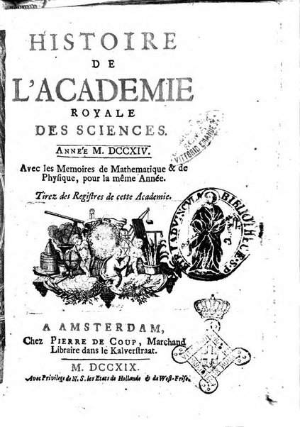 Histoire de l'Académie royale des sciences avec les Mémoires de mathematique & de physique, pour la même année, tires des registres de cette Académie.