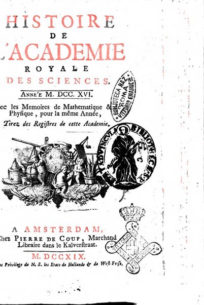 Histoire de l'Académie royale des sciences avec les Mémoires de mathematique & de physique, pour la même année, tires des registres de cette Académie.