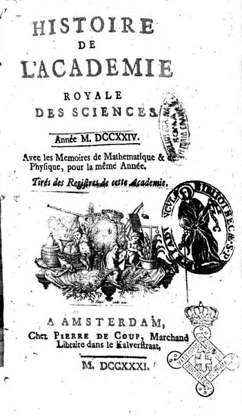 Histoire de l'Académie royale des sciences avec les Mémoires de mathematique & de physique, pour la même année, tires des registres de cette Académie.