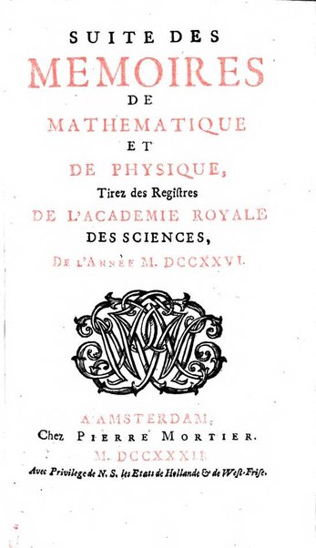 Histoire de l'Académie royale des sciences avec les Mémoires de mathematique & de physique, pour la même année, tires des registres de cette Académie.