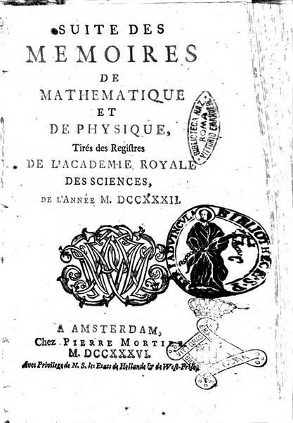 Histoire de l'Académie royale des sciences avec les Mémoires de mathematique & de physique, pour la même année, tires des registres de cette Académie.