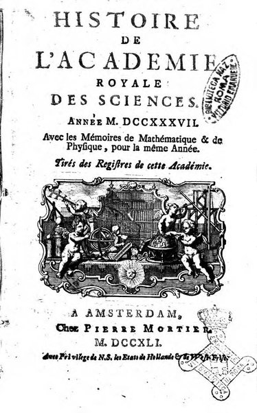 Histoire de l'Académie royale des sciences avec les Mémoires de mathematique & de physique, pour la même année, tires des registres de cette Académie.