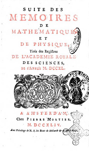 Histoire de l'Académie royale des sciences avec les Mémoires de mathematique & de physique, pour la même année, tires des registres de cette Académie.