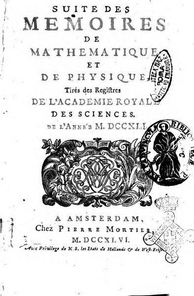 Histoire de l'Académie royale des sciences avec les Mémoires de mathematique & de physique, pour la même année, tires des registres de cette Académie.