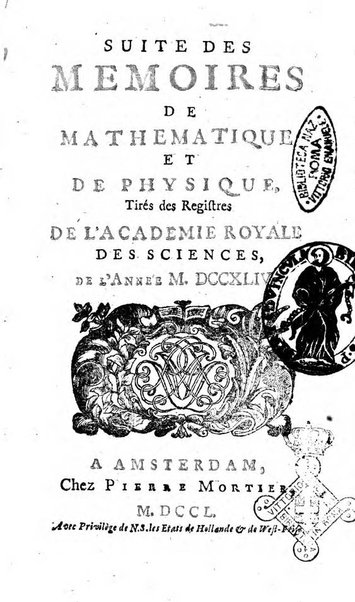 Histoire de l'Académie royale des sciences avec les Mémoires de mathematique & de physique, pour la même année, tires des registres de cette Académie.