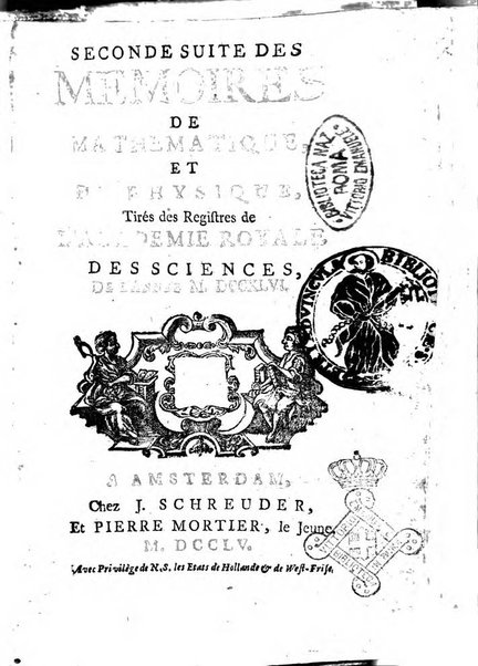 Histoire de l'Académie royale des sciences avec les Mémoires de mathematique & de physique, pour la même année, tires des registres de cette Académie.