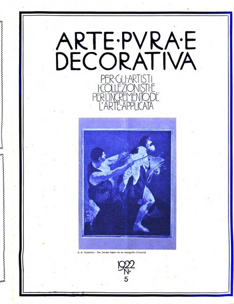 Arte pura e decorativa rivista mensile illustrata, per gli artisti, i collezionisti e per l'incremento dell'arte applicata, diretta da Armando Giacconi