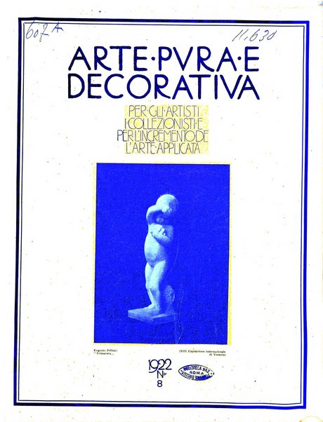 Arte pura e decorativa rivista mensile illustrata, per gli artisti, i collezionisti e per l'incremento dell'arte applicata, diretta da Armando Giacconi