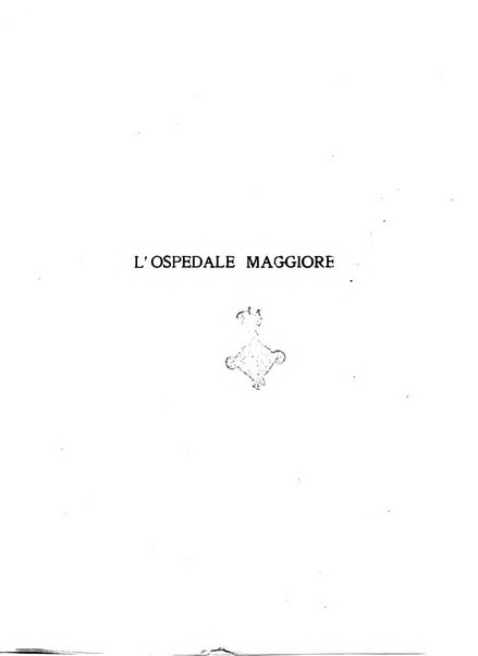 L'Ospedale Maggiore rivista scientifico-pratica dell'Ospedale Maggiore di Milano ed Istituti sanitari annessi