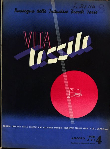 Vita tessile organo ufficiale della Federazione nazionale fascista delle industrie tessili varie del cappello