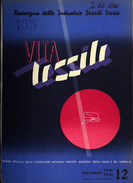 Vita tessile organo ufficiale della Federazione nazionale fascista delle industrie tessili varie del cappello