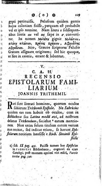 Miscellanea Lipsiensia nova, ad incrementum scientiarum, ab his qui sunt in colligendis Eruditorum novis actis occupati per partes publicata. Edendi consilium suscepit, sua nonnulla passim addidit, praefationem, qua instituti ratio explicatur, praemisit Frider. Otto Menckenius phil et I.V. Doctor