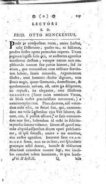 Miscellanea Lipsiensia nova, ad incrementum scientiarum, ab his qui sunt in colligendis Eruditorum novis actis occupati per partes publicata. Edendi consilium suscepit, sua nonnulla passim addidit, praefationem, qua instituti ratio explicatur, praemisit Frider. Otto Menckenius phil et I.V. Doctor