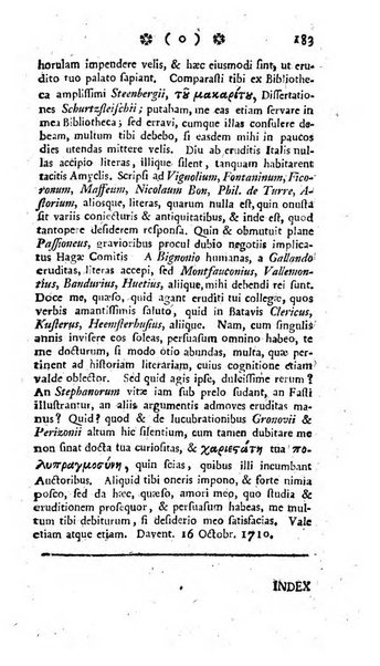 Miscellanea Lipsiensia nova, ad incrementum scientiarum, ab his qui sunt in colligendis Eruditorum novis actis occupati per partes publicata. Edendi consilium suscepit, sua nonnulla passim addidit, praefationem, qua instituti ratio explicatur, praemisit Frider. Otto Menckenius phil et I.V. Doctor