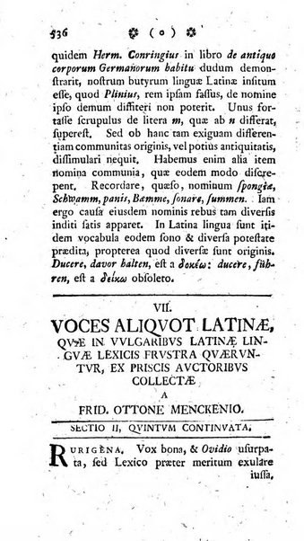 Miscellanea Lipsiensia nova, ad incrementum scientiarum, ab his qui sunt in colligendis Eruditorum novis actis occupati per partes publicata. Edendi consilium suscepit, sua nonnulla passim addidit, praefationem, qua instituti ratio explicatur, praemisit Frider. Otto Menckenius phil et I.V. Doctor