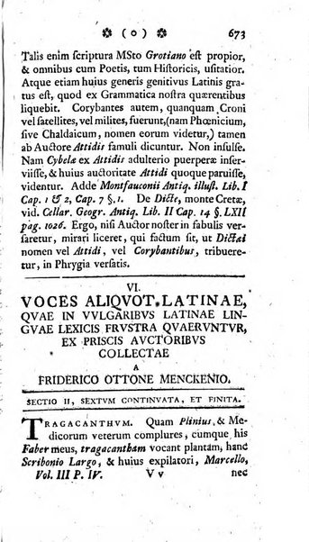 Miscellanea Lipsiensia nova, ad incrementum scientiarum, ab his qui sunt in colligendis Eruditorum novis actis occupati per partes publicata. Edendi consilium suscepit, sua nonnulla passim addidit, praefationem, qua instituti ratio explicatur, praemisit Frider. Otto Menckenius phil et I.V. Doctor