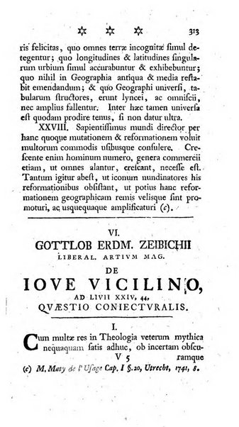 Miscellanea Lipsiensia nova, ad incrementum scientiarum, ab his qui sunt in colligendis Eruditorum novis actis occupati per partes publicata. Edendi consilium suscepit, sua nonnulla passim addidit, praefationem, qua instituti ratio explicatur, praemisit Frider. Otto Menckenius phil et I.V. Doctor