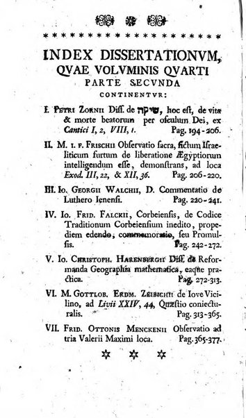 Miscellanea Lipsiensia nova, ad incrementum scientiarum, ab his qui sunt in colligendis Eruditorum novis actis occupati per partes publicata. Edendi consilium suscepit, sua nonnulla passim addidit, praefationem, qua instituti ratio explicatur, praemisit Frider. Otto Menckenius phil et I.V. Doctor