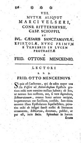 Miscellanea Lipsiensia nova, ad incrementum scientiarum, ab his qui sunt in colligendis Eruditorum novis actis occupati per partes publicata. Edendi consilium suscepit, sua nonnulla passim addidit, praefationem, qua instituti ratio explicatur, praemisit Frider. Otto Menckenius phil et I.V. Doctor