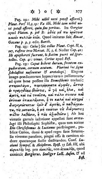 Miscellanea Lipsiensia nova, ad incrementum scientiarum, ab his qui sunt in colligendis Eruditorum novis actis occupati per partes publicata. Edendi consilium suscepit, sua nonnulla passim addidit, praefationem, qua instituti ratio explicatur, praemisit Frider. Otto Menckenius phil et I.V. Doctor