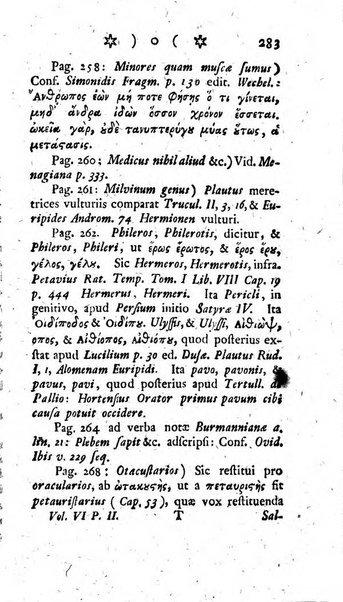 Miscellanea Lipsiensia nova, ad incrementum scientiarum, ab his qui sunt in colligendis Eruditorum novis actis occupati per partes publicata. Edendi consilium suscepit, sua nonnulla passim addidit, praefationem, qua instituti ratio explicatur, praemisit Frider. Otto Menckenius phil et I.V. Doctor