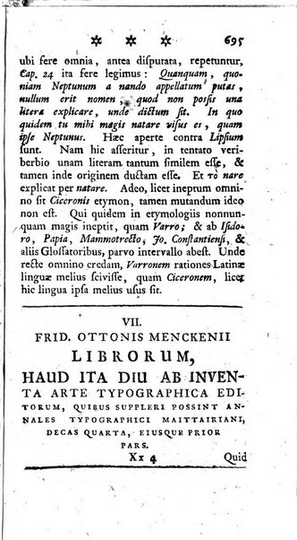 Miscellanea Lipsiensia nova, ad incrementum scientiarum, ab his qui sunt in colligendis Eruditorum novis actis occupati per partes publicata. Edendi consilium suscepit, sua nonnulla passim addidit, praefationem, qua instituti ratio explicatur, praemisit Frider. Otto Menckenius phil et I.V. Doctor