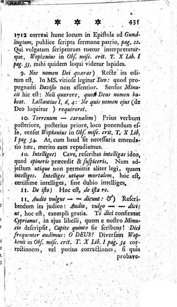 Miscellanea Lipsiensia nova, ad incrementum scientiarum, ab his qui sunt in colligendis Eruditorum novis actis occupati per partes publicata. Edendi consilium suscepit, sua nonnulla passim addidit, praefationem, qua instituti ratio explicatur, praemisit Frider. Otto Menckenius phil et I.V. Doctor