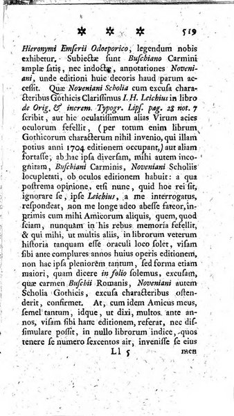 Miscellanea Lipsiensia nova, ad incrementum scientiarum, ab his qui sunt in colligendis Eruditorum novis actis occupati per partes publicata. Edendi consilium suscepit, sua nonnulla passim addidit, praefationem, qua instituti ratio explicatur, praemisit Frider. Otto Menckenius phil et I.V. Doctor